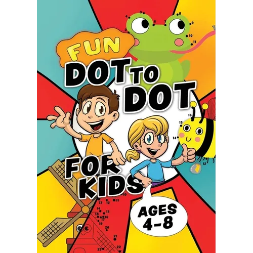 Fun Dot To Dot For Kids Ages 4-8: Connect the dots puzzles for children. Easy activity book for kids age 3, 4, 5, 6, 7, 8. Big book of dot to dots gam - Paperback