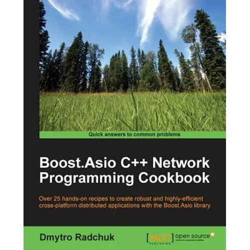 Boost.Asio C++ Network Programming Cookbook: Over 25 hands-on recipes to create robust and highly-efficient cross-platform distributed applications wi - Paperback