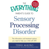 The Everything Parent's Guide to Sensory Processing Disorder: The Information and Treatment Options You Need to Help Your Child with SPD - Paperback