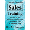 Vacation Ownership Sales Training: The One-On-One Successful Training Guide for the First Year of Timeshare Sales - Paperback
