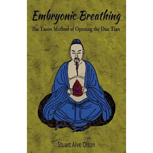 Embryonic Breathing: The Taoist Method of Opening the Dan Tian - Paperback