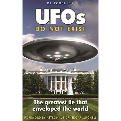 UFOs Do Not Exist: The Greatest Lie That Enveloped the World - Hardcover