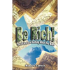 Be Rich !: The Science of Getting What You Want - Paperback