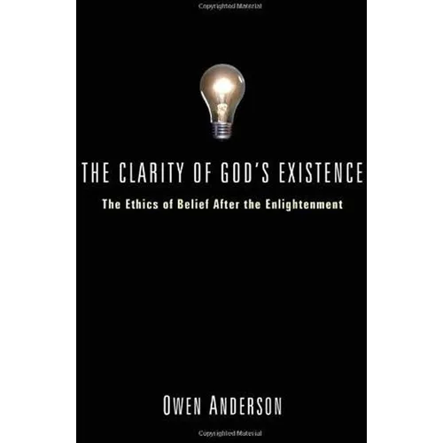 The Clarity of God's Existence: The Ethics of Belief After the Enlightenment - Paperback