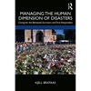Managing the Human Dimension of Disasters: Caring for the Bereaved, Survivors and First Responders - Paperback