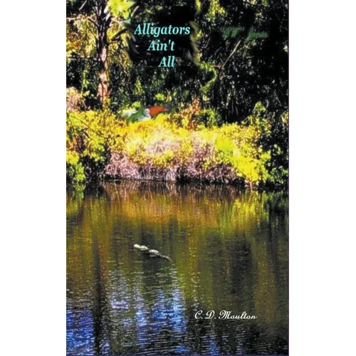 Alligators Ain't All - Paperback