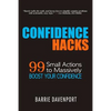 Confidence Hacks: 99 Small Actions to Massively Boost Your Confidence - Paperback