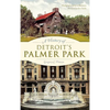 A History of Detroit's Palmer Park - Hardcover