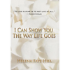 I Can Show You the Way Life Goes - Hardcover