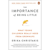 The Importance of Being Little: What Young Children Really Need from Grownups - Paperback