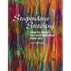 Stupendous Stitching: How to Make Fun and Fabulous Fiber Art - Paperback