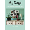 My Dogs: And How They Shaped My Life - Paperback