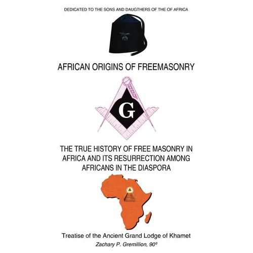 African Origins of Freemasonry: Treatise of the Ancient Grand Lodge of Khamet - Paperback