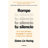Rompe Tu Silencio: Di Lo Que Piensas, Despliega Tu Talento Y Lidera Con Valentía / Unlearning Silence - Paperback
