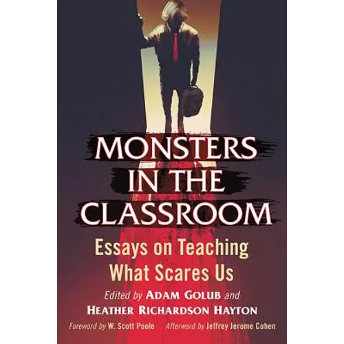 Monsters in the Classroom: Essays on Teaching What Scares Us - Paperback