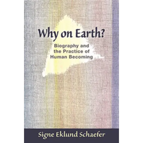 Why on Earth?: Biography and the Practice of Human Becoming - Paperback