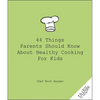 44 Things Parents Should Know about Healthy Cooking for Kids - Paperback