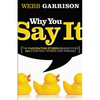 The Why You Say It: The Fascinating Stories Behind Over 600 Everyday Words and Phrases - Paperback