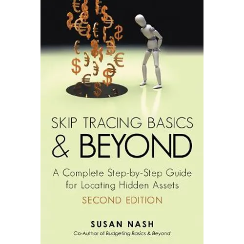 Skip Tracing Basics and Beyond: A Complete, Step-By-Step Guide for Locating Hidden Assets, Second Edition - Paperback