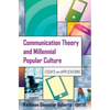 Communication Theory and Millennial Popular Culture: Essays and Applications - Paperback