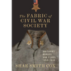 The Fabric of Civil War Society: Uniforms, Badges, and Flags, 1859-1939 - Hardcover