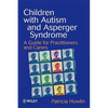 Children with Autism and Asperger Syndrome: A Guide for Practitioners and Carers - Paperback