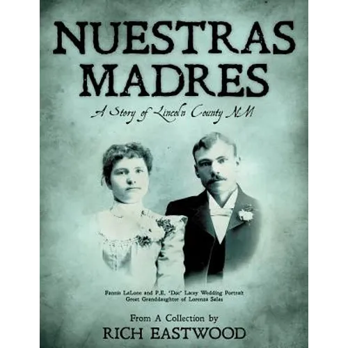 Nuestras Madres: A Story of Lincoln County NM - Paperback