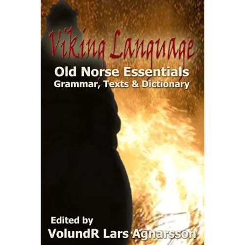 Viking Language: Old Norse Essentials: Grammar, Texts and Dictionary - Paperback