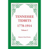 Tennessee Tidbits, 1778-1914, Volume I - Paperback