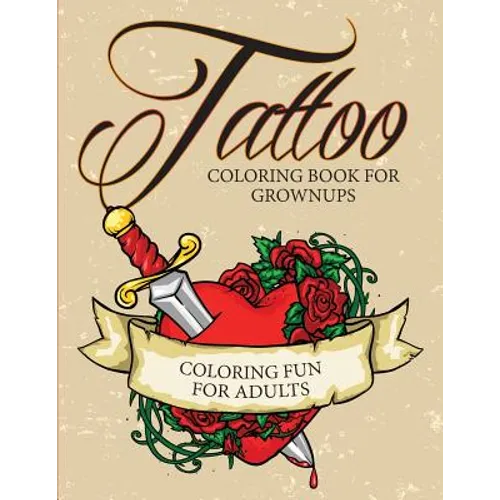 Tattoo Coloring Book For Grownups - Coloring Fun for Adults - Paperback