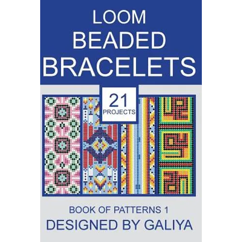 Loom Beaded Bracelets. Book of Patterns 1: 21 Projects - Paperback