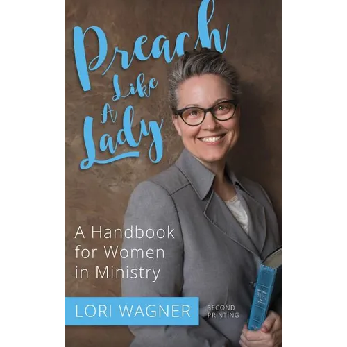 Preach Like A Lady: A Handbook for Women in Ministry - Hardcover