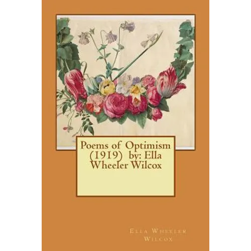 Poems of Optimism (1919) by: Ella Wheeler Wilcox - Paperback