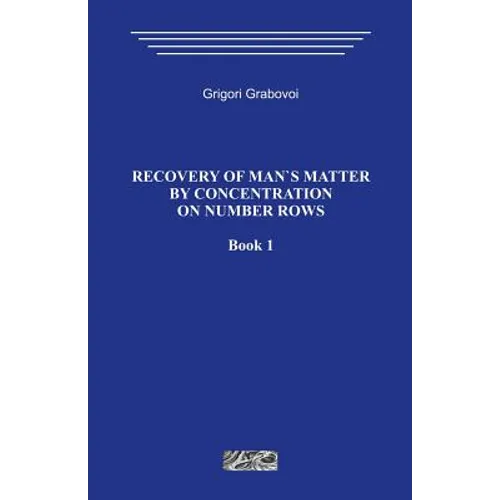 Recovery of Man`s Matter by Concentration on Number Rows. Book 1. - Paperback