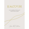 Enough: Learning to Simplify Life, Let Go and Walk the Path That's Truly Ours - Hardcover