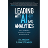 Leading with AI and Analytics: Build Your Data Science IQ to Drive Business Value - Hardcover