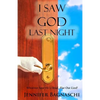 I Saw God Last Night: Whoever Said He's Dead, Flat Out Lied! - Paperback