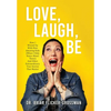 Love, Laugh, Be: How I Wound Up With Nine Amazing Kids (When I Only Knew About Three) And Other Extraordinary True Stories That Matter - Hardcover