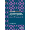 Strategic Intelligence and Civil Affairs to Understand Legitimacy and Insurgency: Avoiding the Stabilization Trap - Hardcover