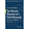 The Electric Theories of J. Clerk Maxwell: A Historical and Critical Study - Hardcover