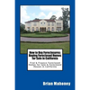 How to Buy Foreclosures: Buying Foreclosed Homes for Sale in California: Find & Finance Foreclosed Homes for Sale & Foreclosed Houses in California - Paperback