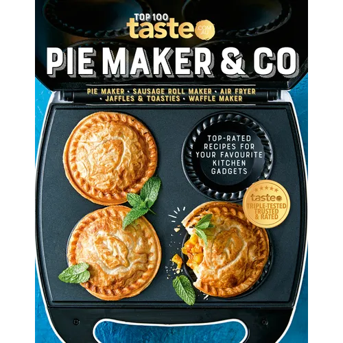 Pie Maker & Co: 100 Top-Rated Recipes for Your Favourite Kitchen Gadgets from Australia's Number #1 Food Site - Paperback