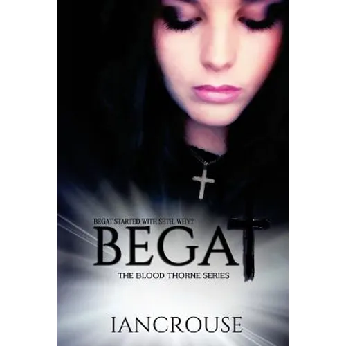 Begat: The Blood Thorne Series - Paperback