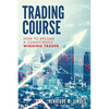 Trading Course: How to Become a Consistently Winning Trader - Paperback