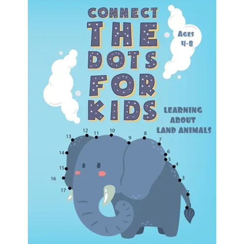 Connect the Dots for Kids Ages 4-8 LEARNING ABOUT LAND ANIMALS: Fun Connect Dot to Dot Puzzles, Coloring book, Workbook, Activity Books Easy for Kids, - Paperback