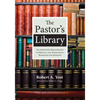 The Pastor's Library: An Annotated Bibliography of Biblical and Theological Resources for Ministry - Paperback