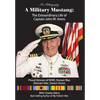 A Military Mustang: The Extraordinary Life of Captain John W. Arens - Hardcover