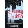 Rebuilding What the Enemy Almost Destroyed - Paperback