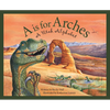 A is for Arches: A Utah Alphabet - Hardcover