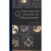 The Concise History of Freemasonry - Hardcover